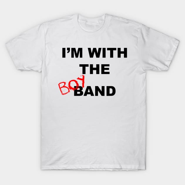 I'm with the boyband - white T-Shirt by xxxJxxx